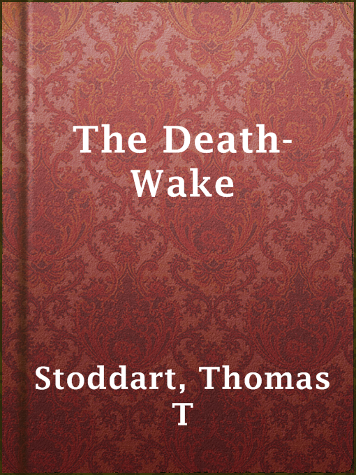 Title details for The Death-Wake by Thomas T Stoddart - Available